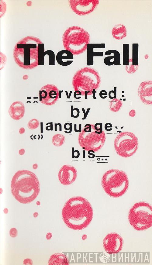  The Fall  - Perverted By Language Bis