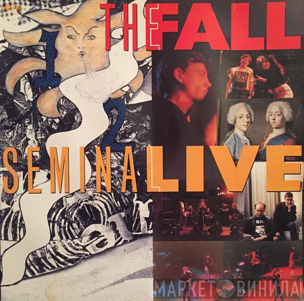  The Fall  - Seminal Live