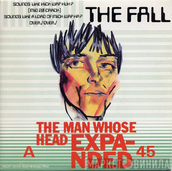 The Fall - The Man Whose Head Expanded