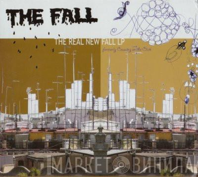  The Fall  - The Real New Fall LP (Formerly 'Country On The Click')