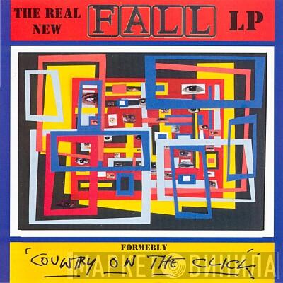 The Fall - The Real New Fall LP Formerly 'Country On The Click'