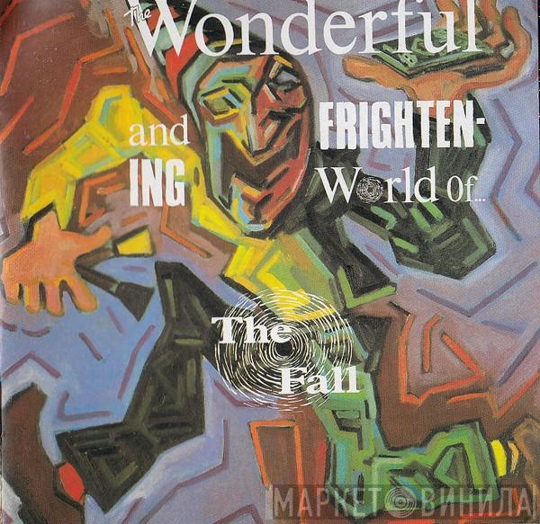 The Fall - The Wonderful And Frightening World Of... The Fall