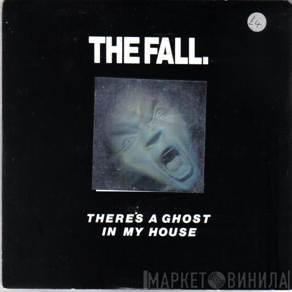  The Fall  - There's A Ghost In My House