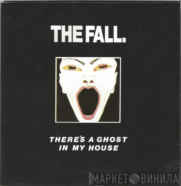  The Fall  - There's A Ghost In My House