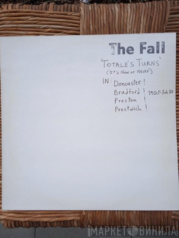  The Fall  - Totale's Turns (It's Now Or Never)