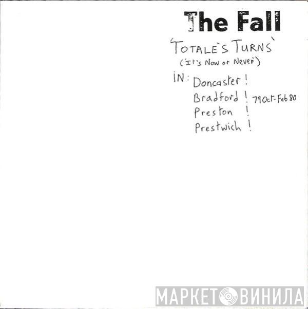 The Fall  - Totale's Turns (It's Now Or Never)