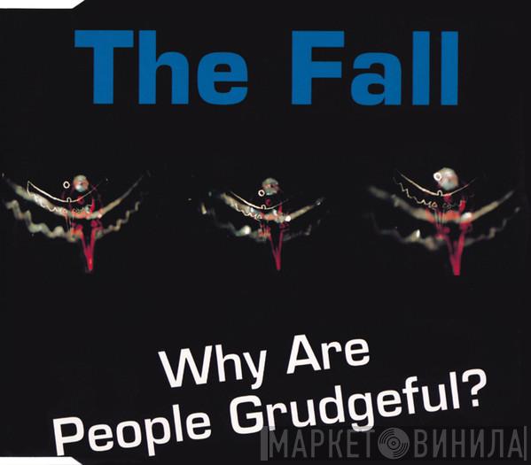  The Fall  - Why Are People Grudgeful?