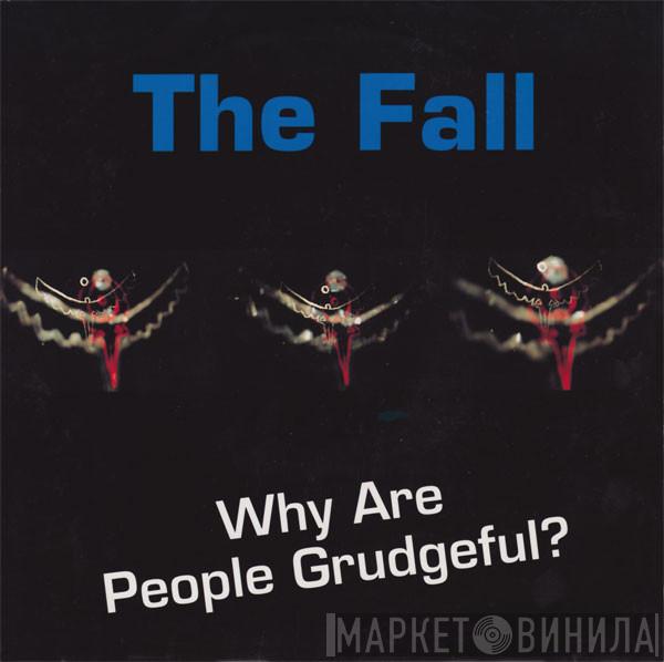  The Fall  - Why Are People Grudgeful?