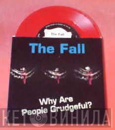  The Fall  - Why Are People Grudgeful?