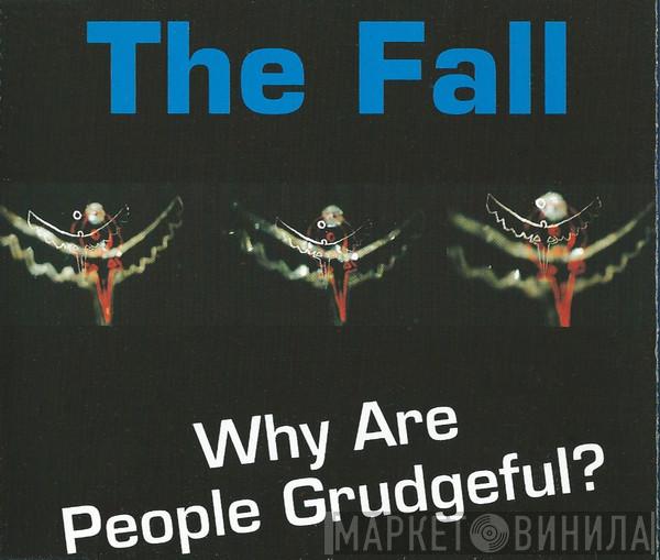  The Fall  - Why Are People Grudgeful?