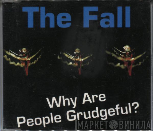  The Fall  - Why Are People Grudgeful?