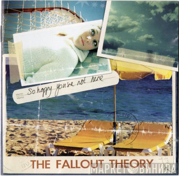 The Fallout Theory - So Happy You're Not Here