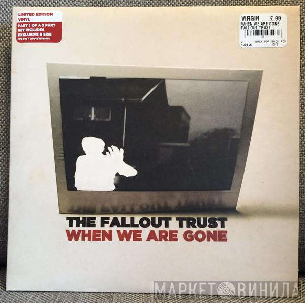The Fallout Trust - When We Are Gone