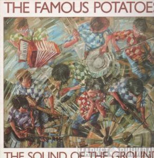 The Famous Potatoes - Sound Of The Ground, The