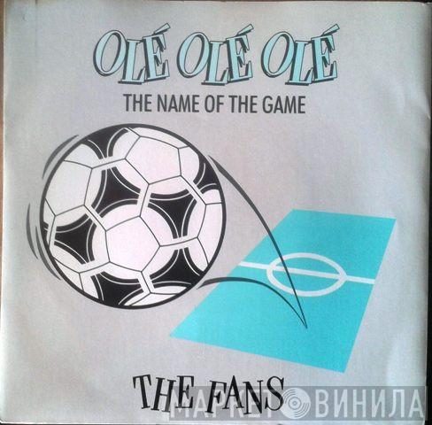 The Fans - Olé, Olé, Olé (The Name Of The Game)
