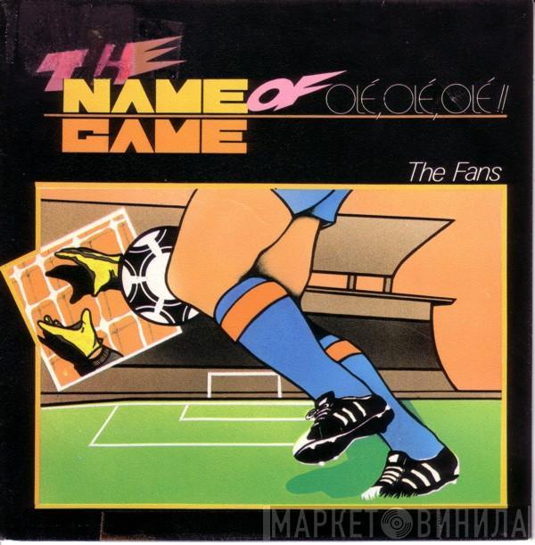  The Fans  - The Name Of Game Olé, Olé, Olé!!