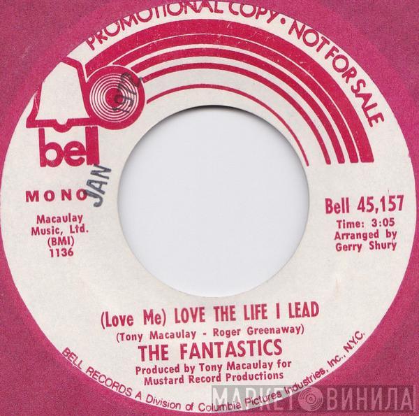  The Fantastics  - (Love Me) Love The Life I Lead