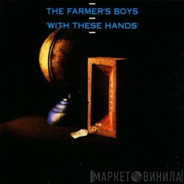  The Farmer's Boys  - With These Hands