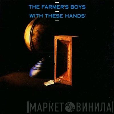  The Farmer's Boys  - With These Hands