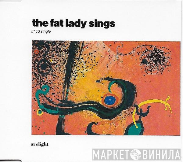 The Fat Lady Sings - Arclight