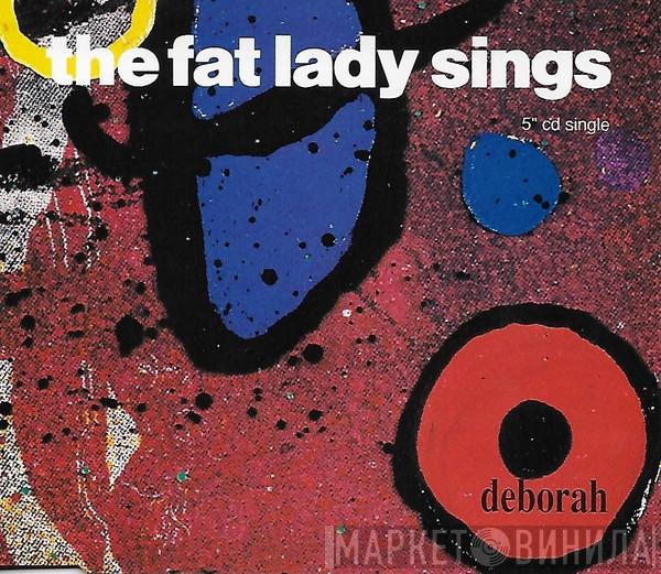The Fat Lady Sings - Deborah