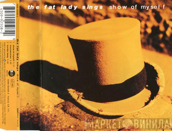 The Fat Lady Sings - Show Of Myself