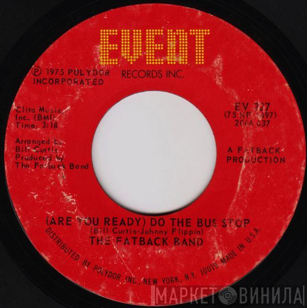  The Fatback Band  - (Are You Ready) Do The Bus Stop / Gotta Learn How To Dance