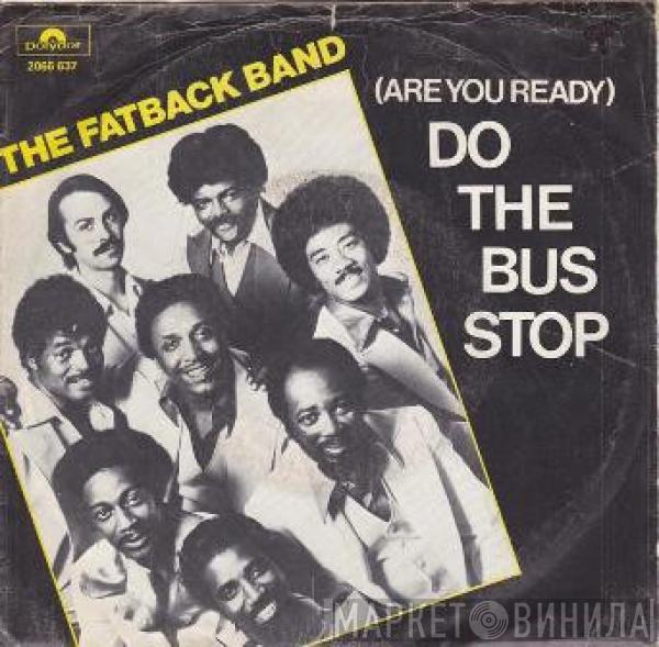 The Fatback Band  - (Are You Ready) Do The Bus Stop
