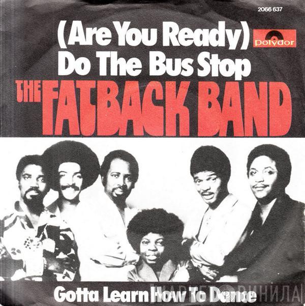  The Fatback Band  - (Are You Ready) Do The Bus Stop