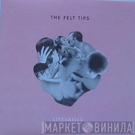 The Felt Tips - Lifeskills