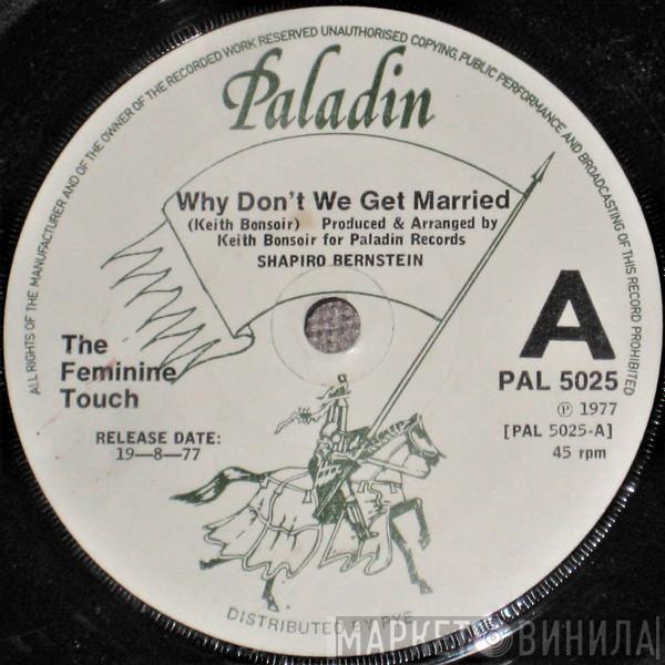 The Feminine Touch - Why Don't We Get Married