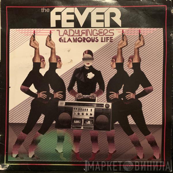  The Fever  - Ladyfingers / Glamorous Life