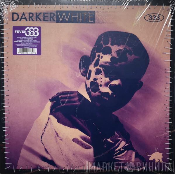The Fever 333 - Darker White