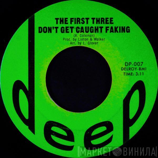 The First Three - Don't Get Caught Faking