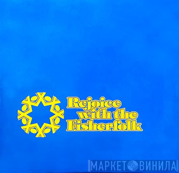 The Fisherfolk - Rejoice With The Fisherfolk