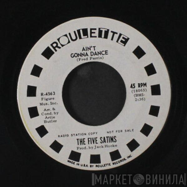  The Five Satins  - Ain't Gonna Dance