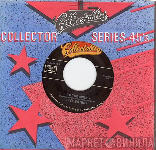 The Five Satins - To The Aisle /  Wish I Had My Baby