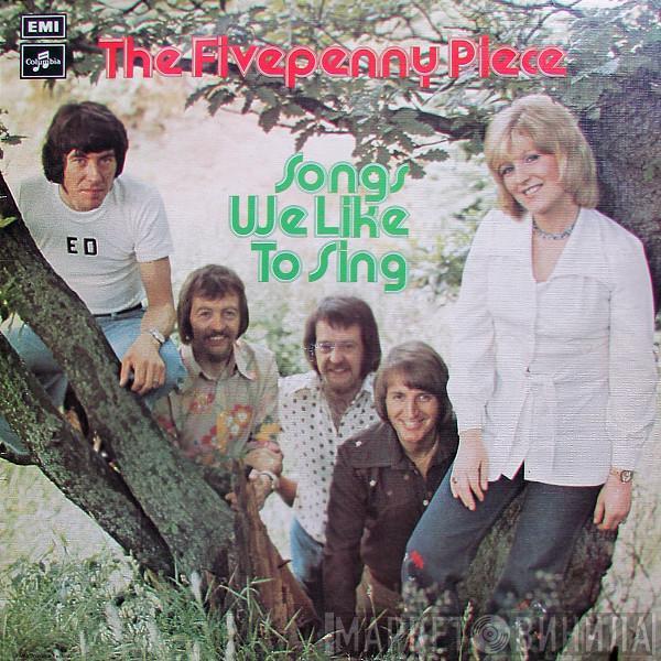 The Fivepenny Piece - Songs We Like To Sing