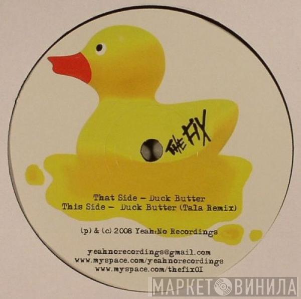 The Fix  - Duck Butter