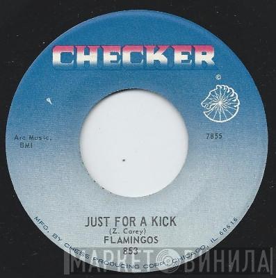 The Flamingos - Just For A Kick / Would I Be Crying