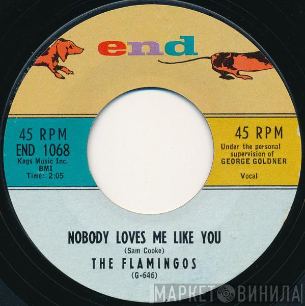 The Flamingos - Nobody Loves Me Like You / You, Me And The Sea