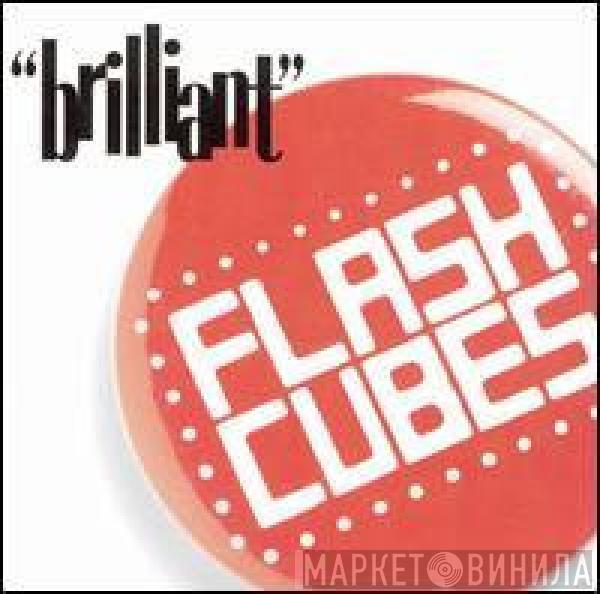 The Flashcubes - Brilliant