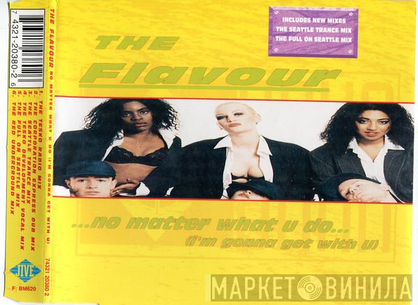  The Flavour  - No Matter What U Do (I'm Gonna Get With U)