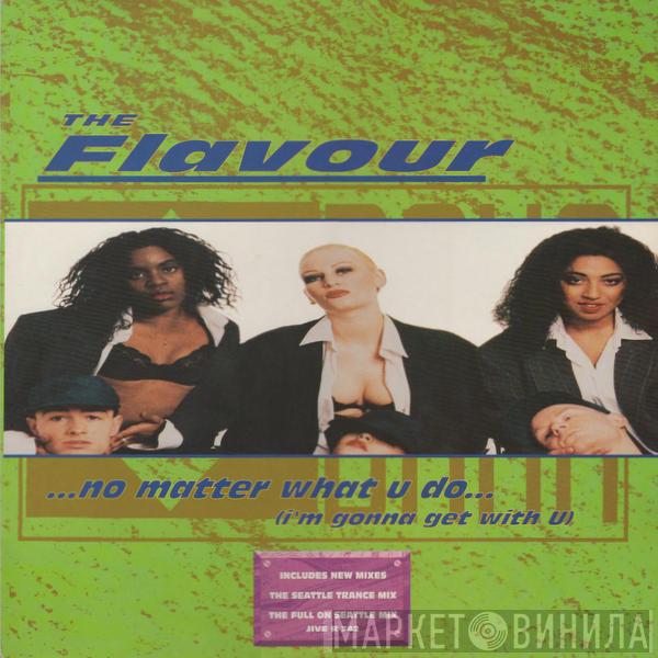  The Flavour  - No Matter What U Do (I'm Gonna Get With U)