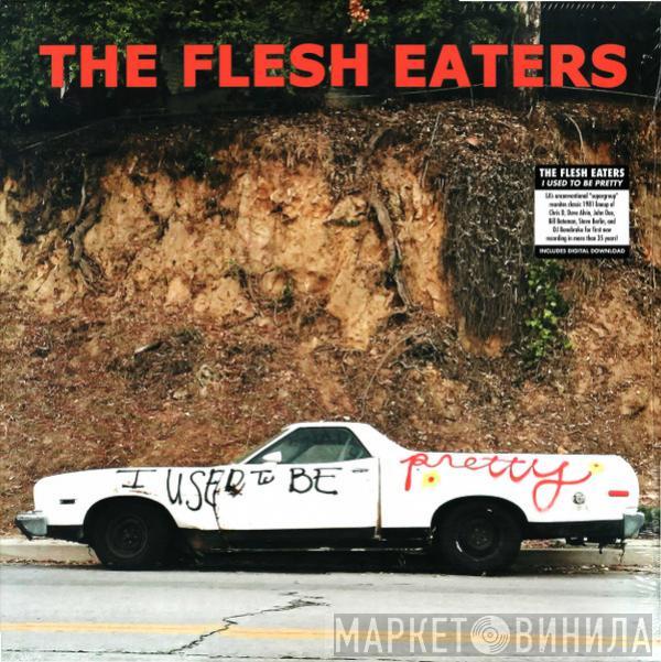 The Flesh Eaters - I Used To Be Pretty