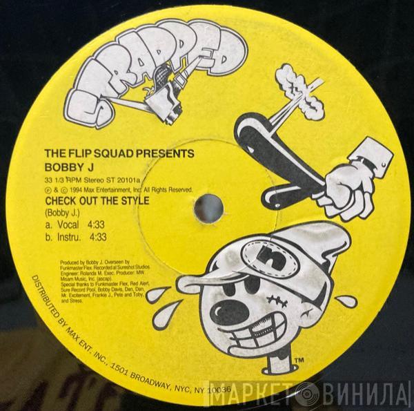 The Flip Squad, Bobby J - Check Out The Style