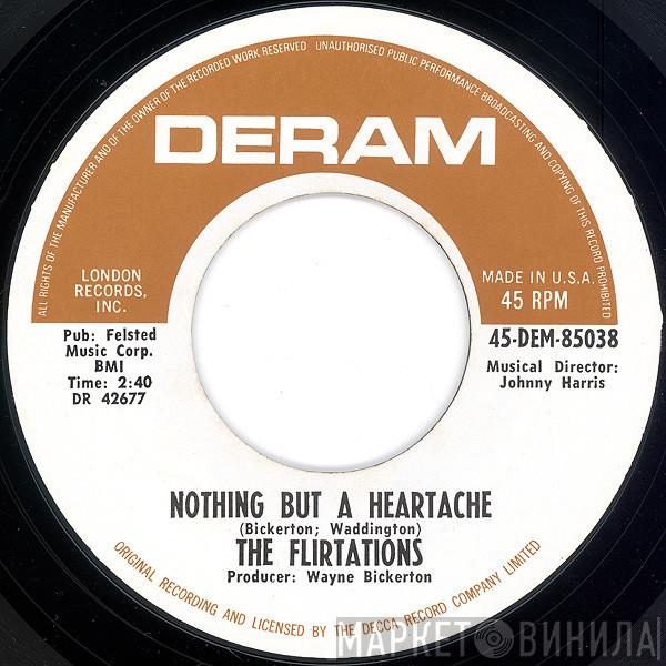  The Flirtations  - Nothing But A Heartache / How Can You Tell Me?
