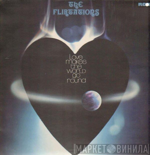  The Flirtations  - Love Makes The World Go Round