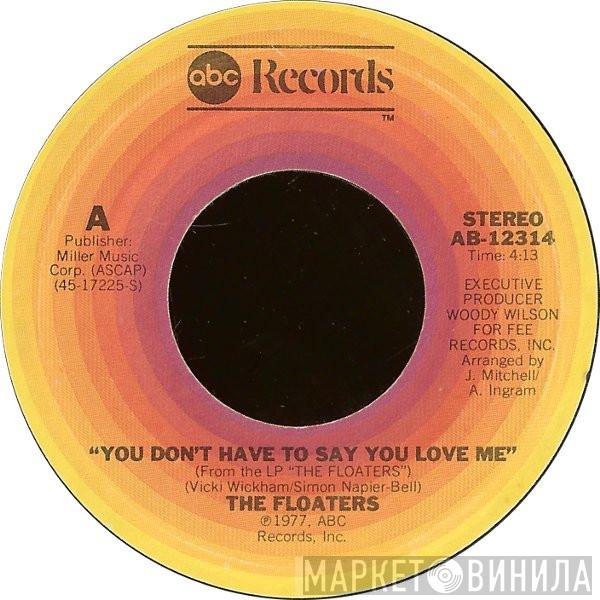 The Floaters - You Don't Have To Say You Love Me