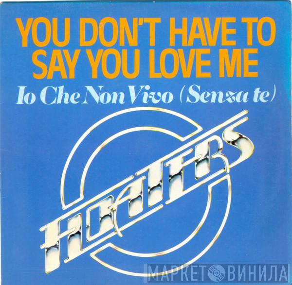  The Floaters  - You Don't Have To Say You Love Me